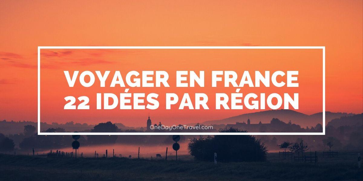 Where to go on a trip in France? 22 ideas for trips in France by region